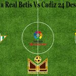 Prediksi Bola Real Betis Vs Cadiz 24 Desember 2020