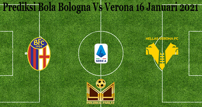 Prediksi Bola Bologna Vs Verona 16 Januari 2021