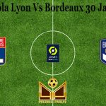 Prediksi Bola Lyon Vs Bordeaux 30 Januari 2021