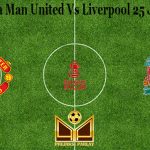 Prediksi Bola Man United Vs Liverpool 25 Januari 2021