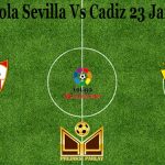 Prediksi Bola Sevilla Vs Cadiz 23 Januari 2021