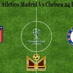 Prediksi Bola Atletico Madrid Vs Chelsea 24 Februari 2021