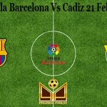 Prediksi Bola Barcelona Vs Cadiz 21 Februari 2021