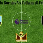 Prediksi Bola Burnley Vs Fulham 18 Februari 2021