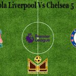 Prediksi Bola Liverpool Vs Chelsea 5 Maret 2021