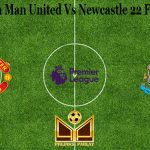 Prediksi Bola Man United Vs Newcastle 22 Februari 2021