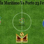 Prediksi Bola Maritimo Vs Porto 23 Februari 2021