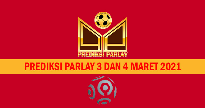 Prediksi Parlay 3 dan 4 Maret 2021