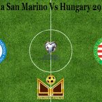 Prediksi Bola San Marino Vs Hungary 29 Maret 2021