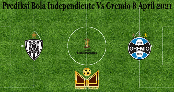 Prediksi Bola Independiente Vs Gremio 8 April 2021