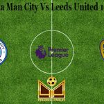 Prediksi Bola Man City Vs Leeds United 10 April 2021