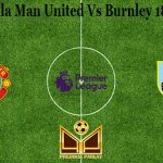 Prediksi Bola Man United Vs Burnley 18 April 2021