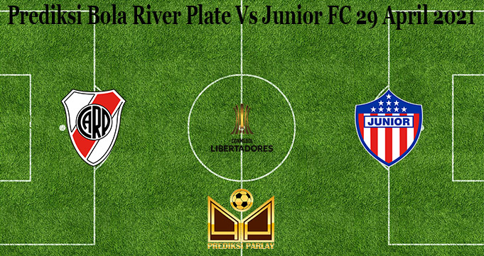 Prediksi Bola River Plate Vs Junior FC 29 April 2021