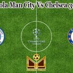 Prediksi Bola Man City Vs Chelsea 30 Mei 2021