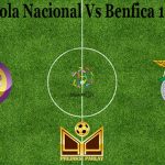 Prediksi Bola Nacional Vs Benfica 12 Mei 2021