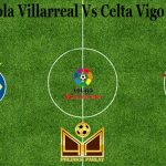 Prediksi Bola Villarreal Vs Celta Vigo 9 Mei 2021