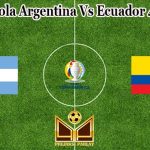 Prediksi Bola Argentina Vs Ecuador 4 Juli 2021