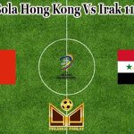 Prediksi Bola Hong Kong Vs Irak 11 Juni 2021