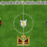 Prediksi Bola Sport Recife Vs Atletico Mineiro 7 Juni 2021