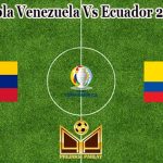 Prediksi Bola Venezuela Vs Ecuador 21 Juni 2021