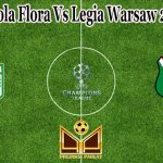 Prediksi Bola Flora Vs Legia Warsaw 27 Juli 2021