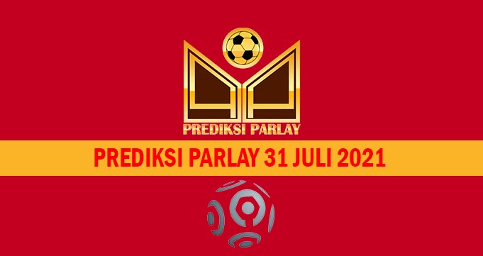 Prediksi Parlay Malam Ini 31 Juli 2021