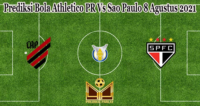 Prediksi Bola Athletico PR Vs Sao Paulo 8 Agustus 2021