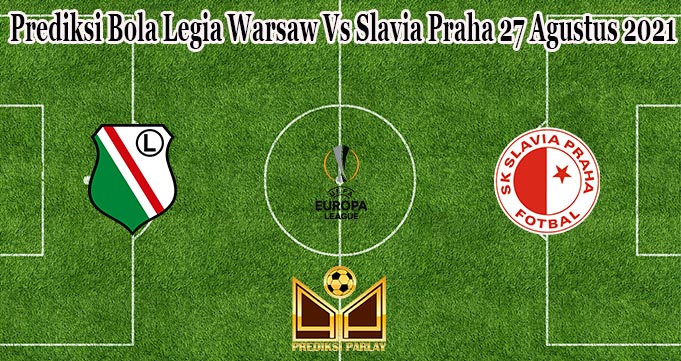 Prediksi Bola Legia Warsaw Vs Slavia Praha 27 Agustus 2021