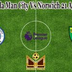 Prediksi Bola Man City Vs Norwich 21 Agustus 2021