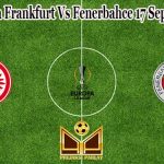 Prediksi Bola Frankfurt Vs Fenerbahce 17 September 2021