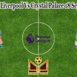 Prediksi Bola Liverpool Vs Crystal Palace 18 September 2021