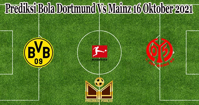 Prediksi Bola Dortmund Vs Mainz 16 Oktober 2021