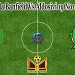 Prediksi Bola Banfield Vs Aldosivi 19 November 2021