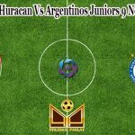 Prediksi Bola Huracan Vs Argentinos Juniors 9 November 2021