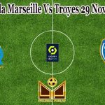 Prediksi Bola Marseille Vs Troyes 29 November 2021