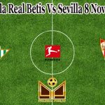 Prediksi Bola Real Betis Vs Sevilla 8 November 2021