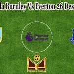 Prediksi Bola Burnley Vs Everton 26 Desember 2021