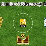 Prediksi Bola Famalicao Vs Belenenses 30 Desember 2021