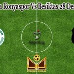 Prediksi Bola Konyaspor Vs Besiktas 28 Desember 2021