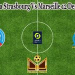 Prediksi Bola Strasbourg Vs Marseille 12 Desember 2021