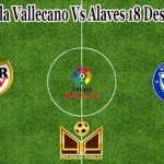 Prediksi Bola Vallecano Vs Alaves 18 Desember 2021