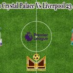 Prediksi Bola Crystal Palace Vs Liverpool 23 Januari 2022