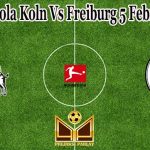 Prediksi Bola Koln Vs Freiburg 5 Februari 2022