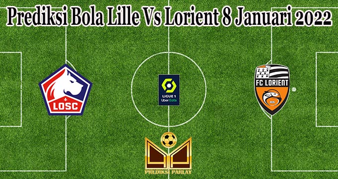 Prediksi Bola Lille Vs Lorient 8 Januari 2022