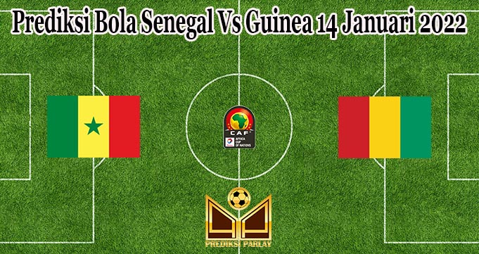 Prediksi Bola Senegal Vs Guinea 14 Januari 2022