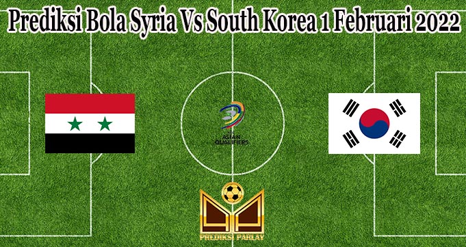 Prediksi Bola Syria Vs South Korea 1 Februari 2022