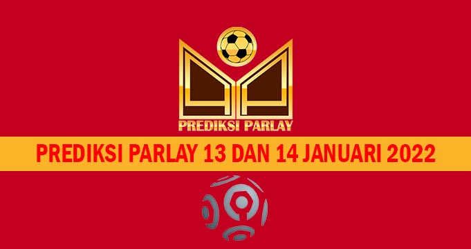 Prediksi Parlay 13 dan 14 Januari 2022