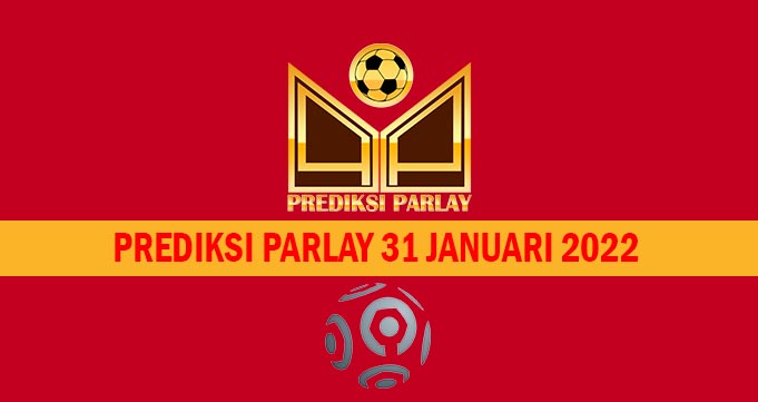 Prediksi Parlay 31 Januari 2022