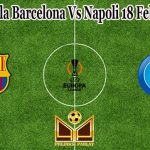 Prediksi Bola Barcelona Vs Napoli 18 Februari 2022