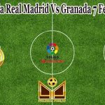 Prediksi Bola Real Madrid Vs Granada 7 Februari 2022